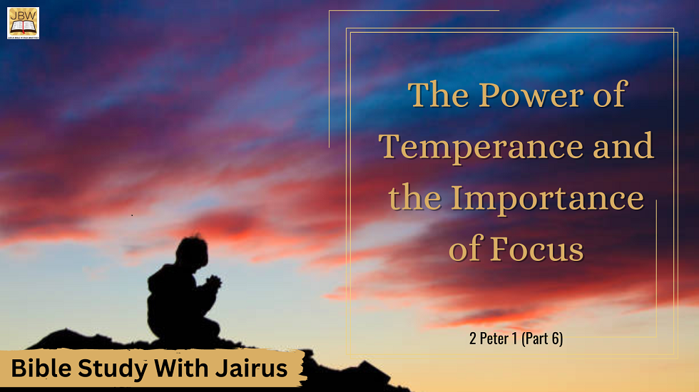 Bible Study With Jairus – 2 Peter 1 (Part 6)