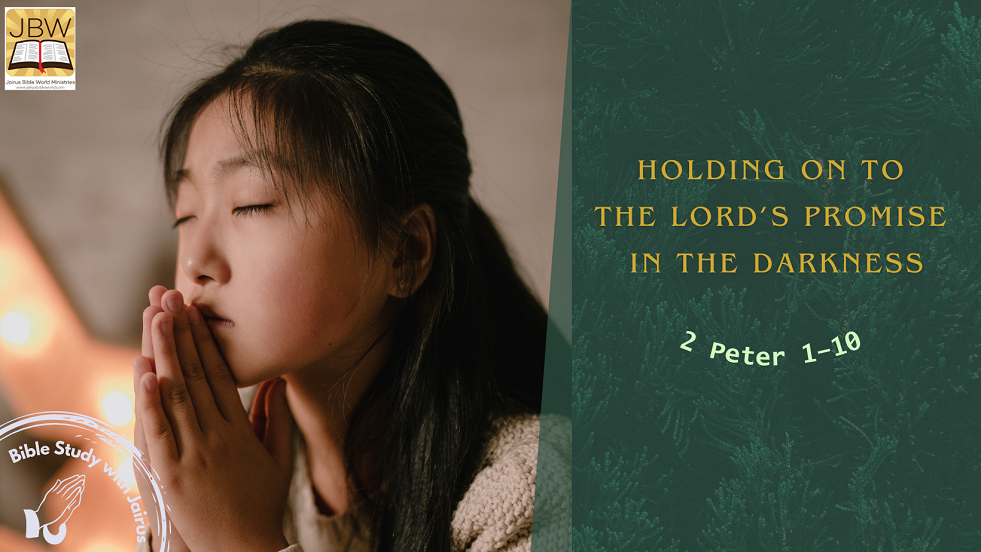 Bible Study with Jairus-2 Peter 1-10  Peter Caught a Fish with a Shekel in Its Mouth  Holding on to the Lord’s Promise in the Darkness