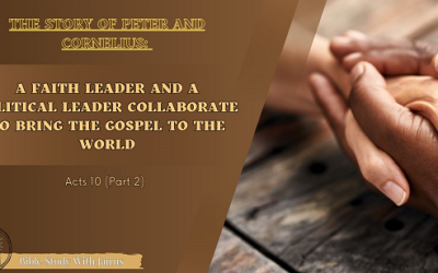 Bible Study With Jairus  Acts 10 (Part 2)  The Story of Peter and Cornelius:  A Faith Leader and a Political Leader Collaborate to Bring the Gospel to the World
