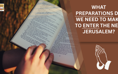 Bible Study With Jairus – Revelation 21 Part 6  What Preparations Do We Need to Make to Enter the New Jerusalem?