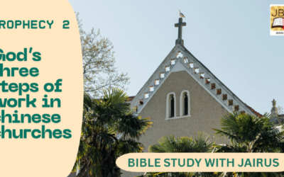God’s End Time Plan_End Time #Prophecy 2 #China Revival #God’s Three Steps of Work in Chinese Churches