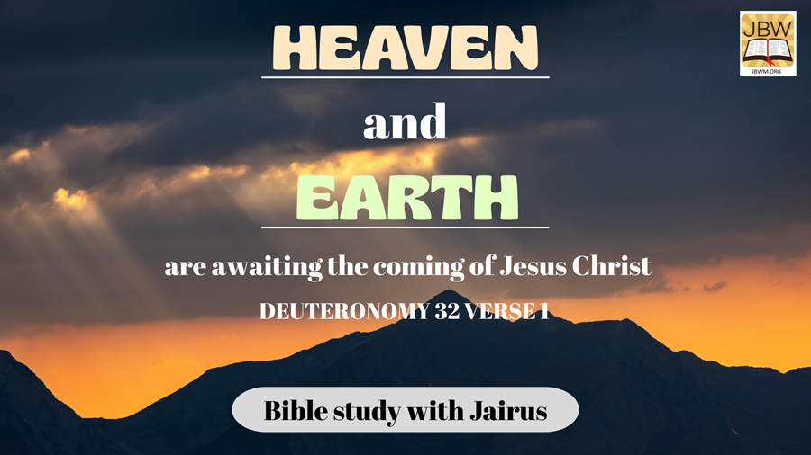 #Bible Study With #Jairus #Deuteronomy 32 Verse 1 Heaven and Earth are awaiting the coming of Jesus Christ