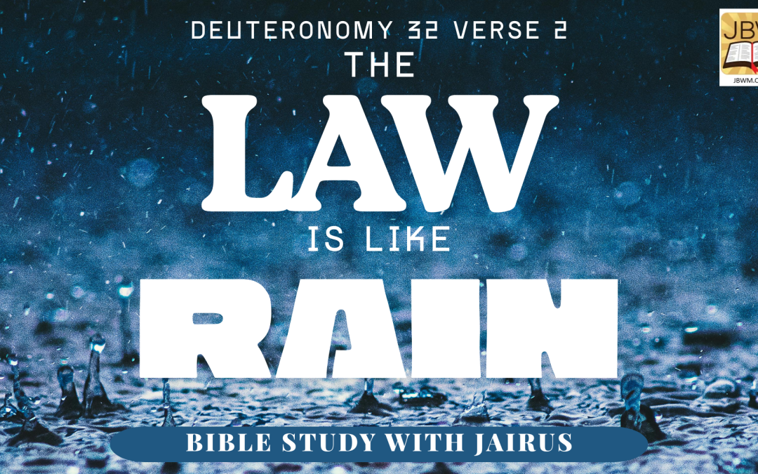 #Bible Study With #Jairus #Deuteronomy 32 Verse 2 The Law is like Rain