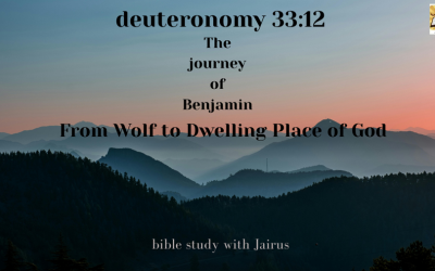 Bible Study with Jairus – Deuteronomy 33:12 The Journey of Benjamin: From Wolf to Dwelling Place of God