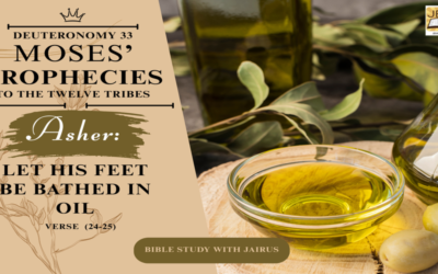 Deuteronomy 33: Moses’ Prophecies to the Twelve Tribes Asher: Let His Feet Be Bathed in Oil (Verses 24-25)