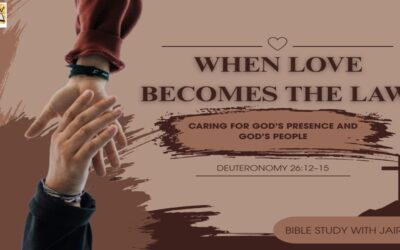 Deuteronomy 26:12–15 When Love Becomes the Law: Caring for God’s Presence and God’s People